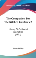 The Companion For The Kitchen Garden V2: History Of Cultivated Vegetables 116701734X Book Cover