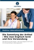 Die Sammlung der Artikel : Wie man Englisch lernt und ihre Verwendung: Die Sammlung der Artikel : Wie man Englisch lernt und ihre Verwendung im Bildungssystem. 6206187365 Book Cover