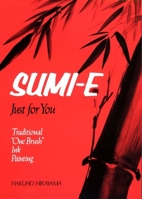 Sumi-E Just for You: Traditional One Brush Ink Painting 0870113690 Book Cover
