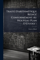 Traité D'arithmétique Rédigé Conformément Au Nouveau Plan D'études 1246905051 Book Cover