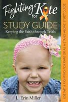 Fighting for Kate Study Guide: Keeping the Faith Through Trials 1942056672 Book Cover