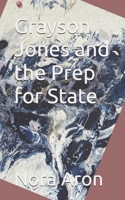 Grayson Jones and the Prep for State (Grayson Jones and the great debate) B0FFJ4RK49 Book Cover