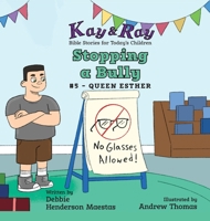 Stopping a Bully: Queen Esther (Kay & Ray) 1735755230 Book Cover