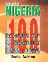 Nigeria: Echoes of a Century: Volume One 1914-1999 1481729268 Book Cover