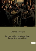 Le rire et le comique dans l'esprit et dans l'art B0BV8XRNBJ Book Cover