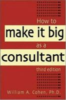 How to Make It Big As a Consultant 0814470734 Book Cover