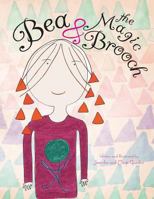 Bea & the Magic Brooch 1465389490 Book Cover