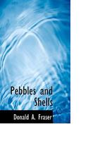 Pebbles and Shells: A Book of Verses 1342236068 Book Cover