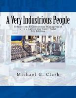 A Very Industrious People: Production & Operations Management with a Latter-day Saint Twist 1545323216 Book Cover