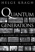 Quantum Generations: A History of Physics in the Twentieth Century 0691095523 Book Cover