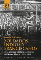 Soldados, indios y franciscanos en la primera frontera continental del nuevo mundo (1529-1605) (Spanish Edition) 9561125641 Book Cover