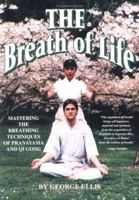 The Breath of Life: Mastering the Breathig Techniqes of Pranayama and Qi Gong 0878771832 Book Cover