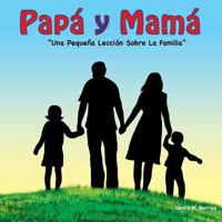Papa y Mama!: Una Pequeña Lección Sobre La Familia 1985448661 Book Cover