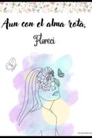 Aún con el alma Rota, florecì B0G26PT5TZ Book Cover