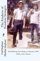 The Kindness of Random Strangers: Hitchhiking San Diego to Panama 1961 069218015X Book Cover