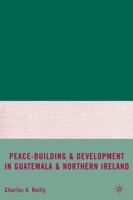 Peace-Building and Development in Guatemala and Northern Ireland 0230611575 Book Cover
