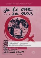 The Feminist Challenge to the Socialist State in Yugoslavia 3319782223 Book Cover