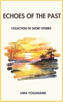 ECHOES OF THE PAST: COLLECTION OF SHORT STORIES B0DSTRR36G Book Cover