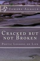 Cracked But Not Broken: Poetic Lessons on Life 1546426485 Book Cover