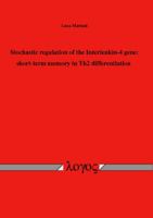 Stochastic Regulation of the Interleukin-4 Gene: Short-Term Memory in Th2 Differentiation 3832530037 Book Cover