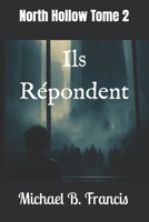 Ils Répondent: North Hollow Tome 2 (French Edition) B0GQFRK98S Book Cover