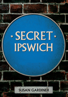 Secret Ipswich 1445644940 Book Cover