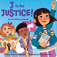 J Is for Justice! An Activism Alphabet 1503765814 Book Cover