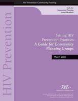 Setting HIV Prevention Priorities: A Guide for Community: Planning Groups 1499359519 Book Cover