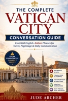 The Complete Vatican City Conversation Guide: Essential English–Italian Phrases for Travel, Pilgrimage & Daily Communication B0H36197ZJ Book Cover