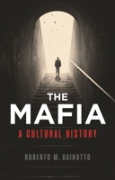 The Mafia: A Cultural History 1780239939 Book Cover