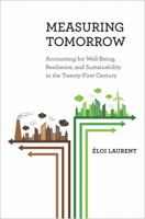 Measuring Tomorrow: Accounting for Well-Being, Resilience, and Sustainability in the Twenty-First Century 069117069X Book Cover