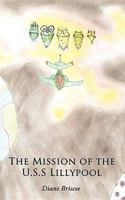 The Mission of the U.S.S Lillypool 1452004161 Book Cover