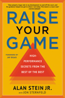 Raise Your Game: High-Performance Secrets from the Best of the Best 1546082867 Book Cover