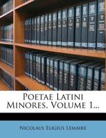 Poetae Latini Minores, Volume 1... 127415197X Book Cover