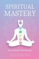 Spiritual Mastery: The Art of Navigating Life's Journey with Wisdom and Clarity B0BZFP49JW Book Cover