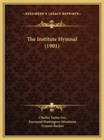 The Institute Hymnal 1014619505 Book Cover