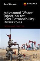 Advanced Water Injection for Low Permeability Reservoirs: Theory and Practice 0123970318 Book Cover