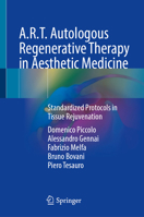 A.R.T. Autologous Regenerative Therapy in Aesthetic Medicine: Standardized Protocols in Tissue Rejuvenation 3032058341 Book Cover