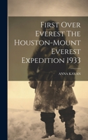 First Over Everest The Houston-Mount Everest Expedition 1933 1022232924 Book Cover