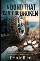 A Bond That Can’t Be Broken: Two spirits, one path, and a journey that defies every boundary ever set B0H53JM2P7 Book Cover