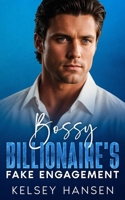 Bossy Billionaire's Fake Engagement: Best Friend's Brother Romance B0CL5157H2 Book Cover