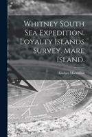 Whitney South Sea Expedition. Loyalty Islands Survey. Mare Island. 1014944716 Book Cover