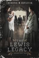 The Lewis Legacy (A Present / Past Saga) 1732679924 Book Cover