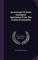 An Account of Some Geological Specimens from the Coasts of Australia 1357018525 Book Cover