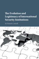 The Evolution and Legitimacy of International Security Institutions 1107121116 Book Cover