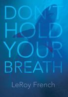 Don't Hold Your Breath 1684099617 Book Cover