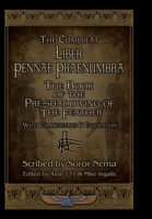 The Compleat Liber Pennae Praenumbra: The Book of the Pre-Shadowing of the Feather 1890399884 Book Cover