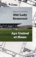 Old Lady Somerset: Ayr United at Home 1849212376 Book Cover