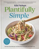 Plantifully Simple: 100 Recipes and Meal Plans for Achieving Your Health and Weight Loss Goals with Food You Love 166802036X Book Cover
