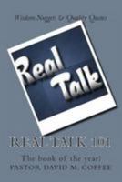 Real Talk 101: Wisdom Nuggets and Quality Quotes to Live by 1499554230 Book Cover